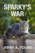 Sparky's War | Jerry A Young | 