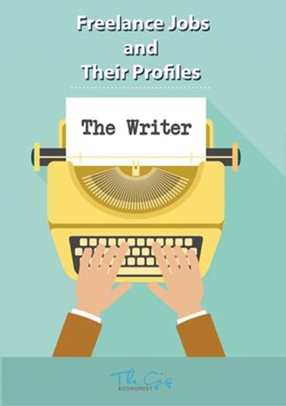 The Freelance Writer, The Gig Economist - Ebook - 9781386820048