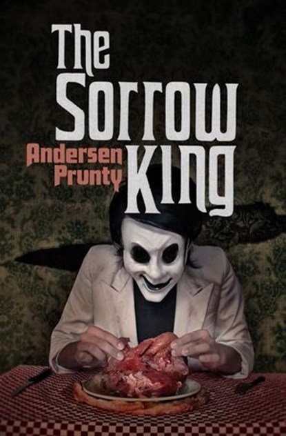 The Sorrow King, Andersen Prunty - Ebook - 9781386824954