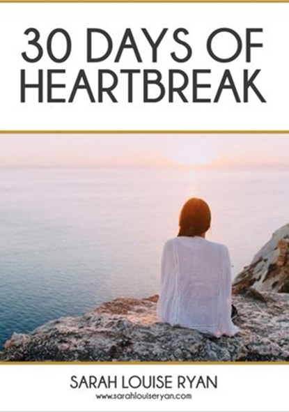 30 Days Of Heartbreak, Sarah Louise Ryan - Ebook - 9781386828006