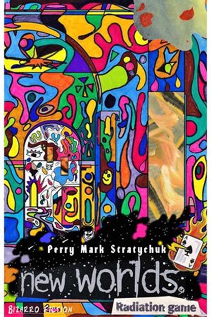 New Worlds Radiation Game, Perry Mark Stratychuk - Ebook - 9781386828549