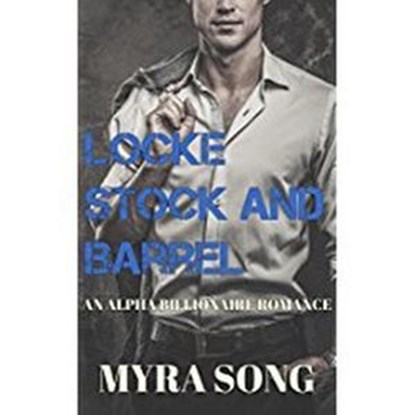 Locke, Stock, and Barrel, Myra Song - Ebook - 9781386828884