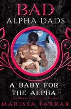 A Baby for the Alpha: Bad Alpha Dads | Marissa Farrar | 