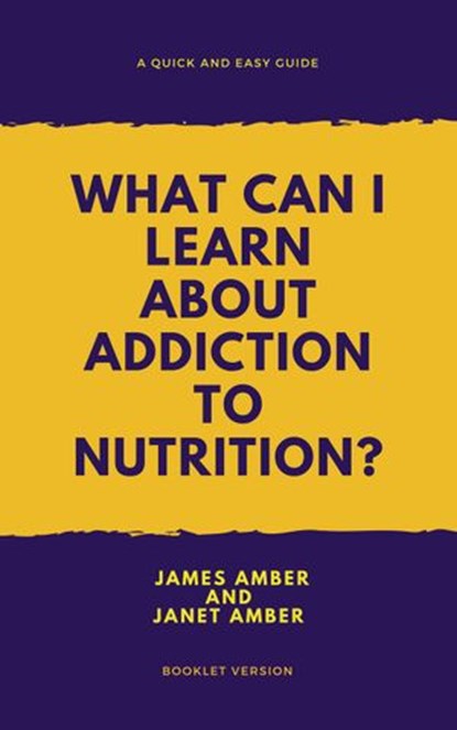 What Can I Learn About Addiction?, James Amber ; Janet Amber - Ebook - 9781386831068