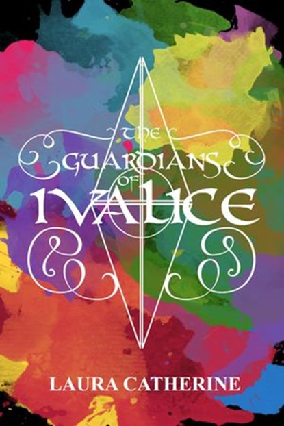 The Guardians of Ivalice, Laura Catherine - Ebook - 9781386835905