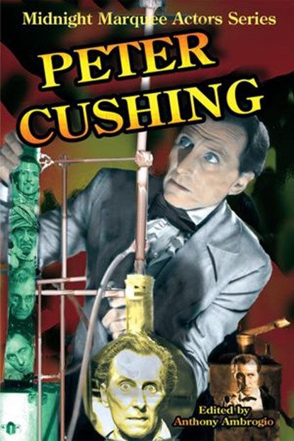 Peter Cushing (Midnight Marquee Actors Series), Anthony Ambrogio - Ebook - 9781386839804
