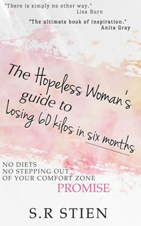 The Hopeless Woman's Guide to Losing 60 Kilos in Six Months