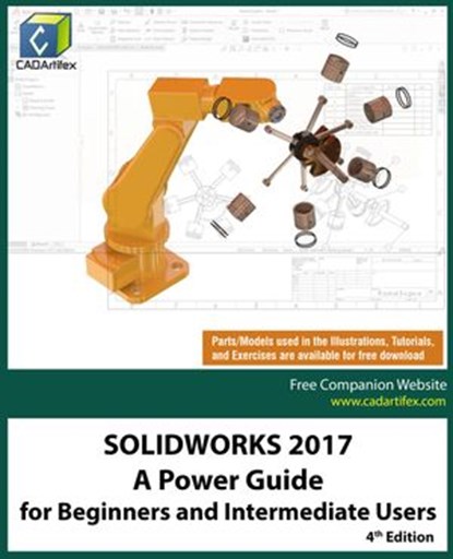 SOLIDWORKS 2017: A Power Guide for Beginners and Intermediate Users, CADArtifex - Ebook - 9781386844150