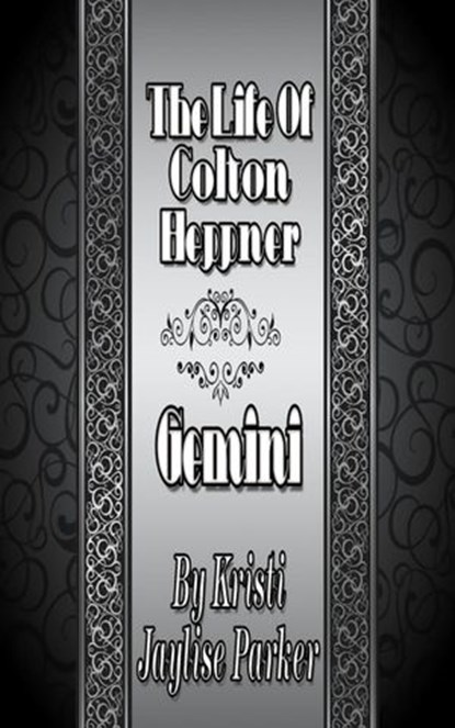 The Life of Colton Heppner/Gemini, Kristi Jaylise Parker - Ebook - 9781386844235