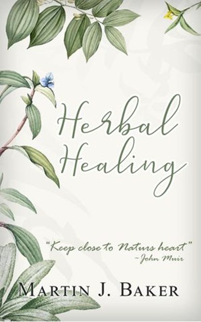 Herbal Healing, Martin J. Baker - Ebook - 9781386845270
