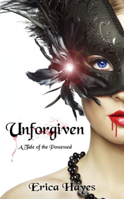 Unforgiven: A Tale of the Possessed, Erica Hayes - Ebook - 9781386845614