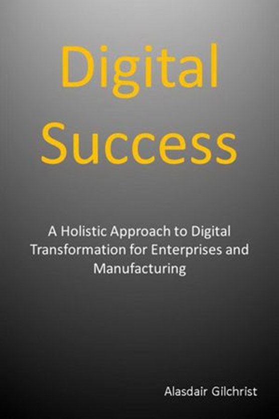 Digital Success: A Holistic Approach to Digital Transformation for Enterprises and Manufacturers