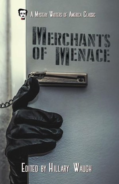 Merchants of Menace, Joan Aiken ; Suzanne Blanc ; Robert Bloch ; Michael Butterworth ; Miriam Allen deFord ; Stanley Ellin ; Robert L. Fish ; Celia Fremlin ; Elsin Ann Gardner ; Ron Goulart ; Patricia Highsmith ; Ross Macdonald ; Al Nussbaum ; Ellery Queen ; Lawrence Treat ;  - Ebook - 9781386851295