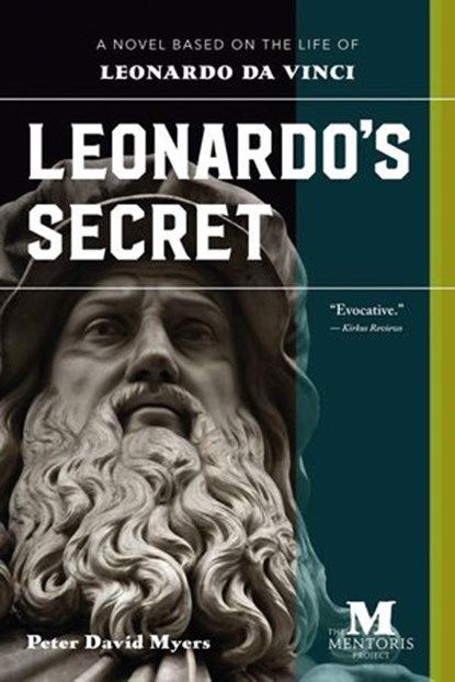 Leonardo's Secret: A Novel Based on the Life of Leonardo da Vinci, Peter David Myers - Ebook - 9781386852094
