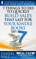 7 Things To Do To Quickly Build Sales That Last For Your Kindle Books | Daniel Hall | 