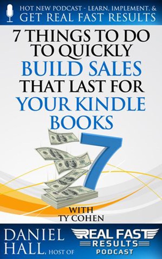 7 Things To Do To Quickly Build Sales That Last For Your Kindle Books