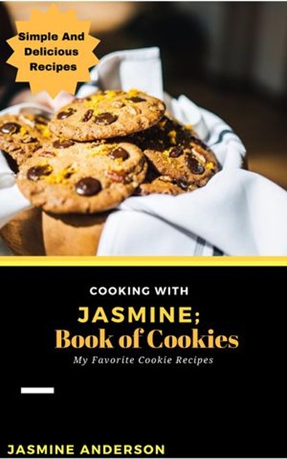 Cooking With Jasmine; Book of Cookies, Jasmine Anderson - Ebook - 9781386862208