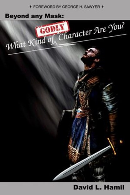 Beyond Any Mask: What Kind of Godly Character Are You?, David Hamil - Ebook - 9781386864301