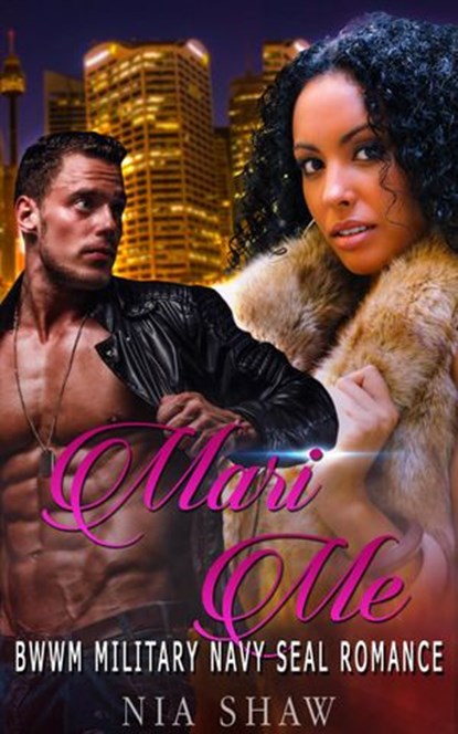Mari Me - BWWM Military Navy SEAL Romance, Nia Shaw - Ebook - 9781386870043