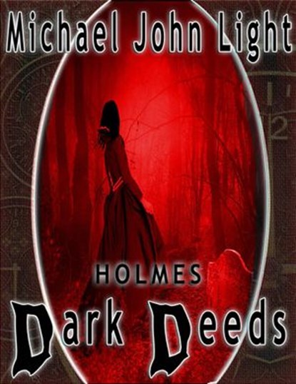 Holmes: Dark Deeds, Michael John Light - Ebook - 9781386879282