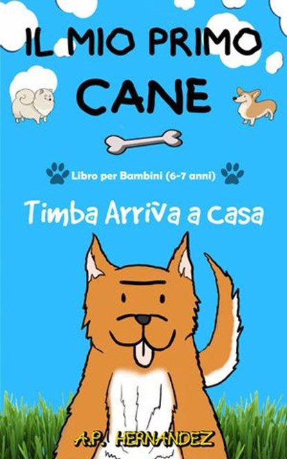 Il mio Primo Cane : Libro per Bambini (6-7 anni). Timba Arriva a Casa, A.P. Hernández - Ebook - 9781386879930