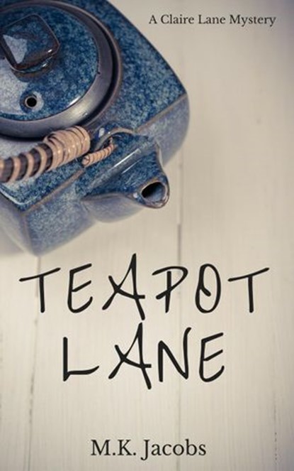 Teapot Lane, M.K. Jacobs - Ebook - 9781386880707