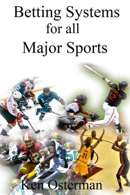 Betting Systems for all Major Sports, Ken Osterman - Ebook - 9781386884606