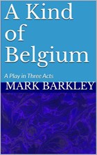 A Kind of Belgium | Mark Barkley | 