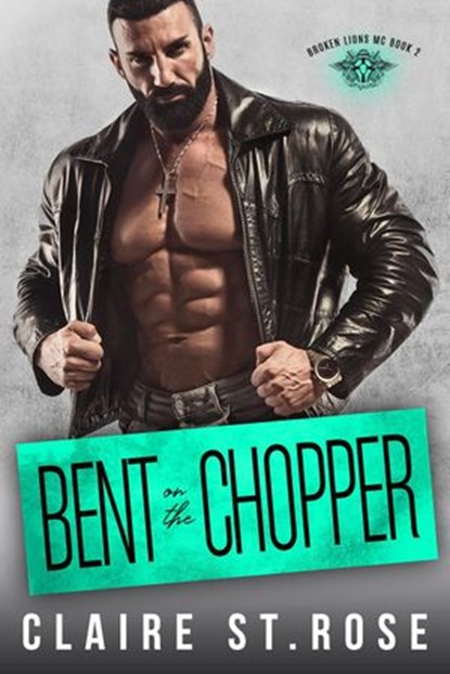Bent on the Chopper, Claire St. Rose - Ebook - 9781386889557