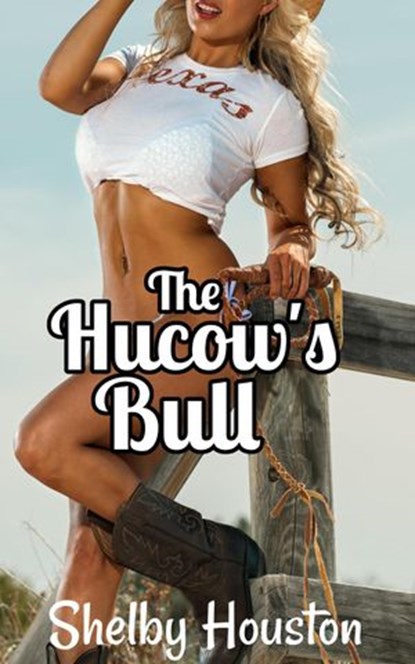 The Hucow's Bull, Shelby Houston - Ebook - 9781386898221