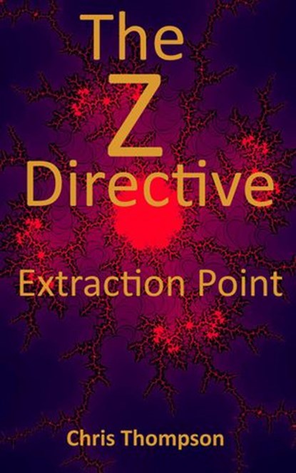 The Z Directive: Extraction Point, Chris Thompson - Ebook - 9781386903055