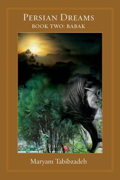 The Persian dreams Book II, Babak, Maryam Tabibzadeh - Ebook - 9781386904465