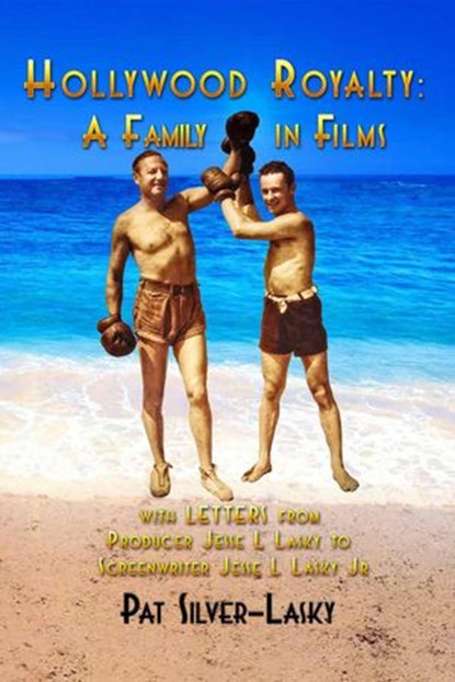 Hollywood Royalty: A Family in Films, Pat Silver-Lasky - Ebook - 9781386907381