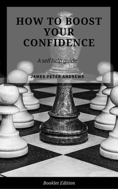 How to Boost Your Confidence, James Peter Andrews - Ebook - 9781386907824