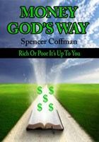 Money God’s Way: Rich or Poor It’s Up To You | Spencer Coffman | 