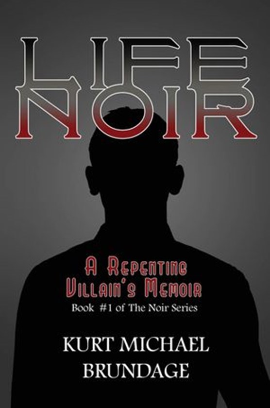 Life Noir: A Repenting Villain's Memoir
