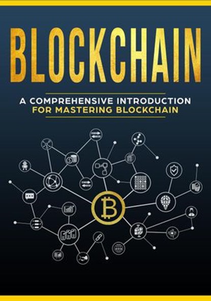 Blockchain - A Comprehensive Introduction For Mastering Blockchain, Jeffrey Miller - Ebook - 9781386912538