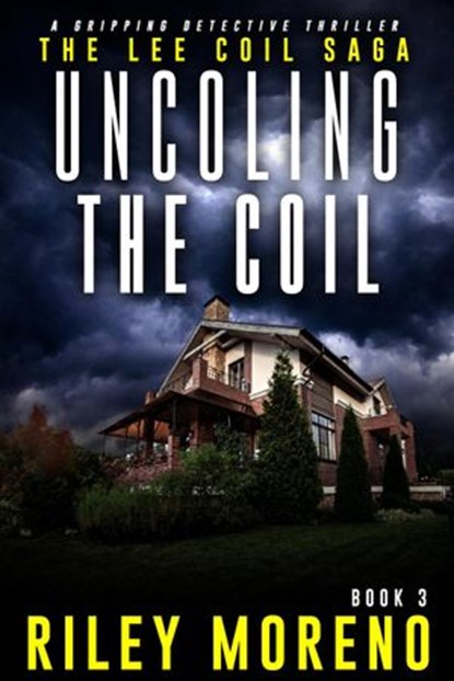 Uncoiling The Coil, Riley Moreno - Ebook - 9781386916673