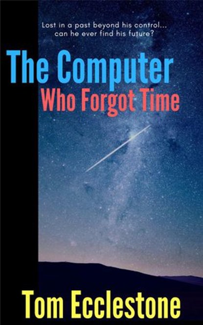The Computer Who Forgot Time, Thomas Ecclestone - Ebook - 9781386918004