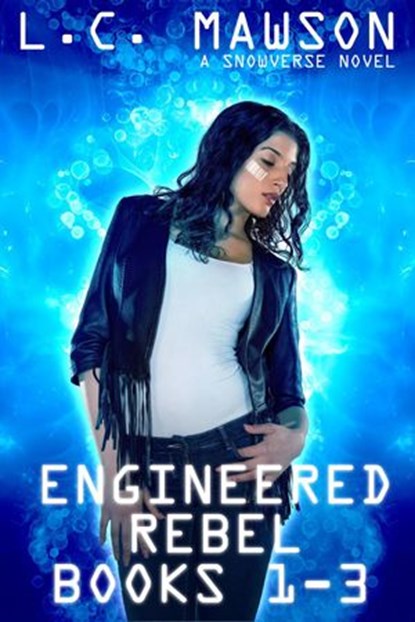 Engineered Rebel: Books 1-3, L.C. Mawson - Ebook - 9781386921752
