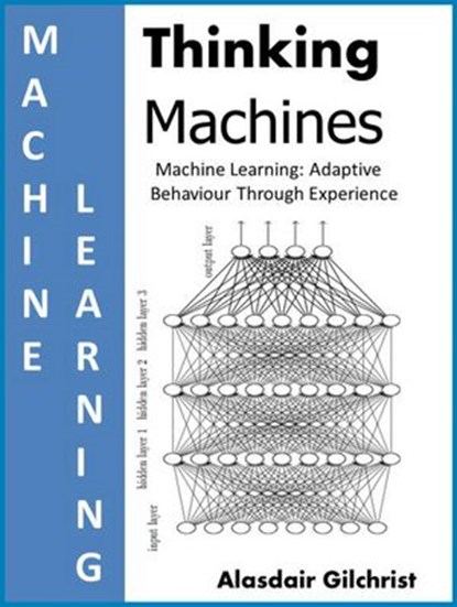 Machine Learning: Adaptive Behaviour Through Experience, alasdair gilchrist - Ebook - 9781386922513