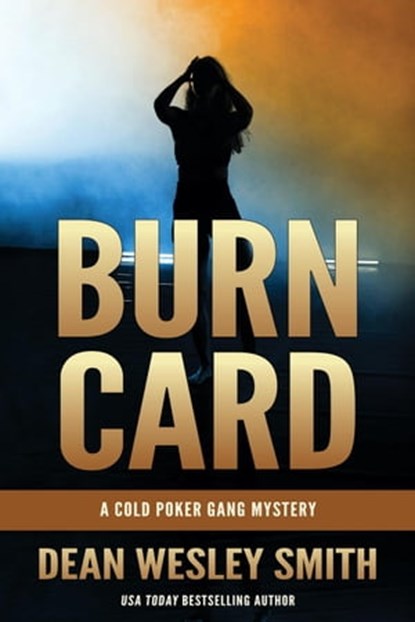 Burn Card: A Cold Poker Gang Mystery, Dean Wesley Smith - Ebook - 9781386924036