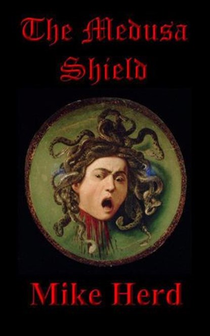The Medusa Shield, Mike Herd - Ebook - 9781386926191