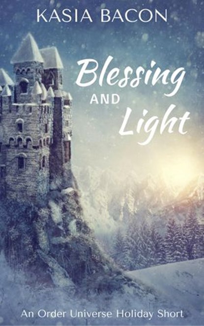 Blessing and Light, Kasia Bacon - Ebook - 9781386930211