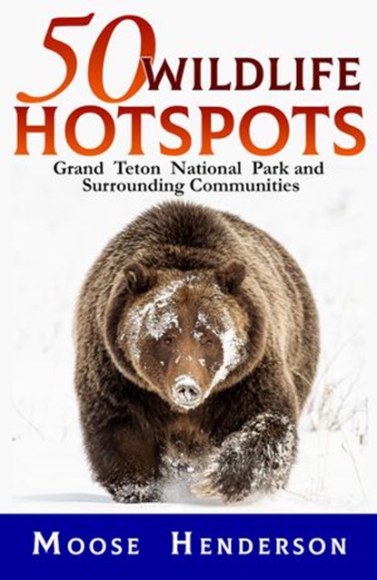 50 Wildlife Hotspots, Moose Henderson - Ebook - 9781386931218