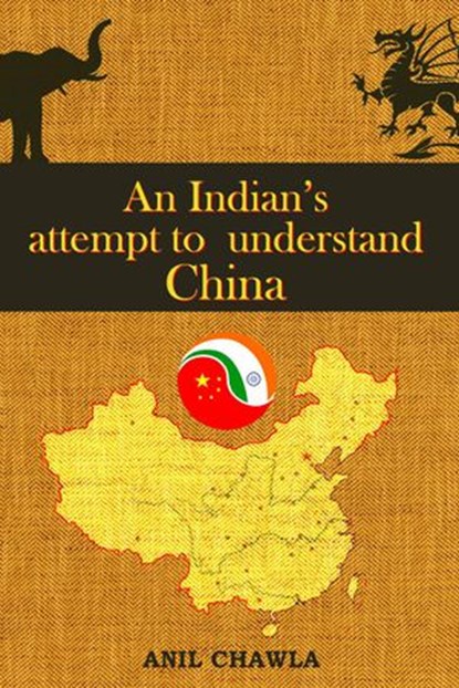 An Indian's Attempt to Understand China, Anil Chawla - Ebook - 9781386935278