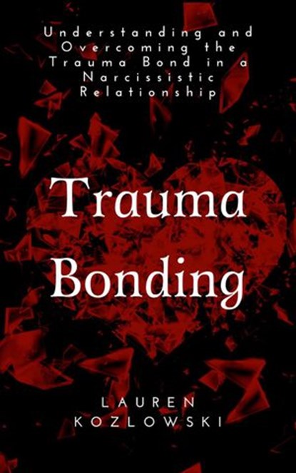 Trauma Bonding, Lauren Kozlowski - Ebook - 9781386939627