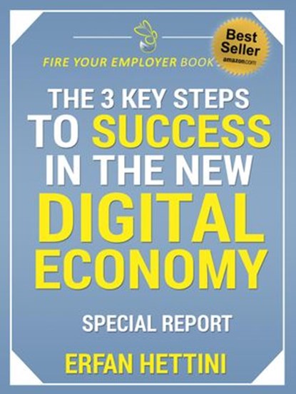 The 3 Key Steps to Success in the New Digital Economy, Erfan Hettini - Ebook - 9781386940968