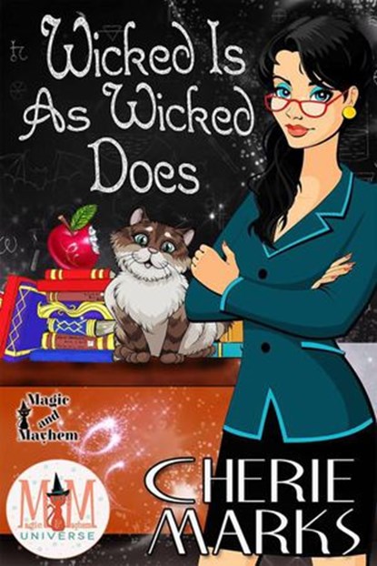 Wicked Is As Wicked Does: Magic and Mayhem Universe, Cherie Marks - Ebook - 9781386942122