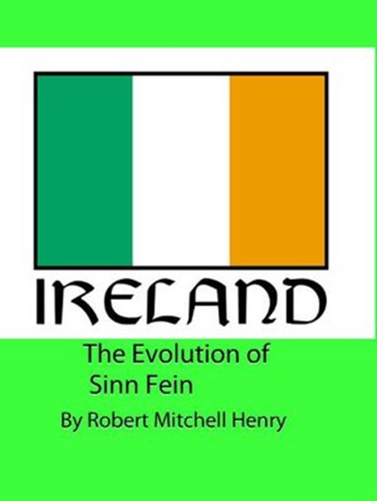 The Evolution of Sinn Fein, Robert Mitchell Henry - Ebook - 9781386944430